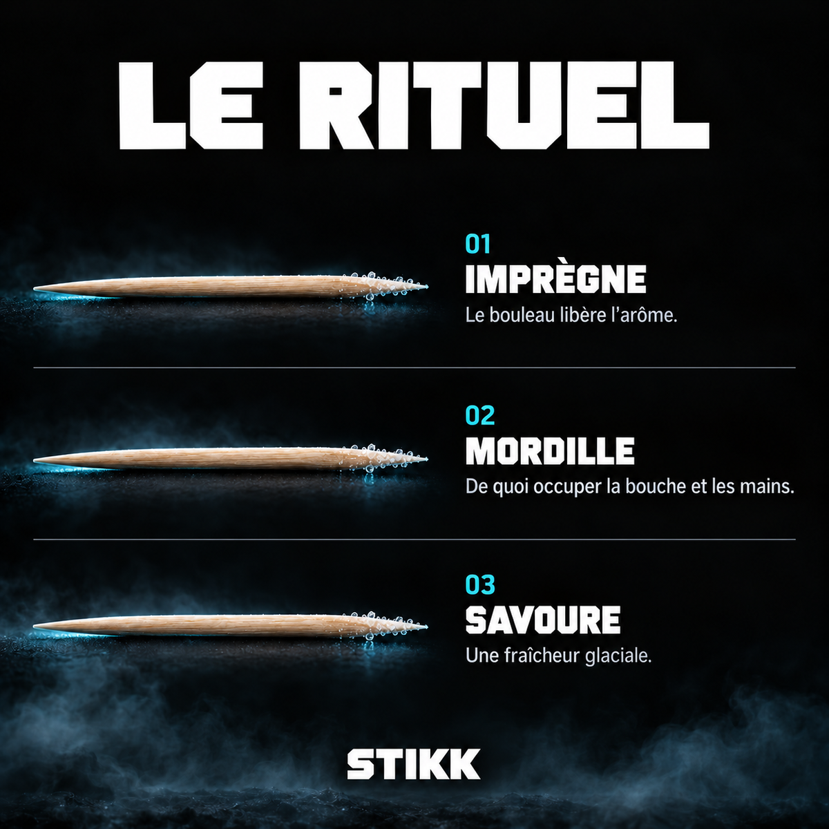 Le rituel STIKK : imprègne, mordille, savoure